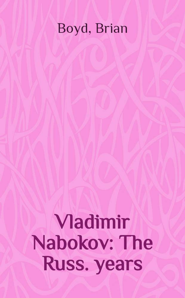 Vladimir Nabokov : The Russ. years = Вл.Набоков. Русские годы.
