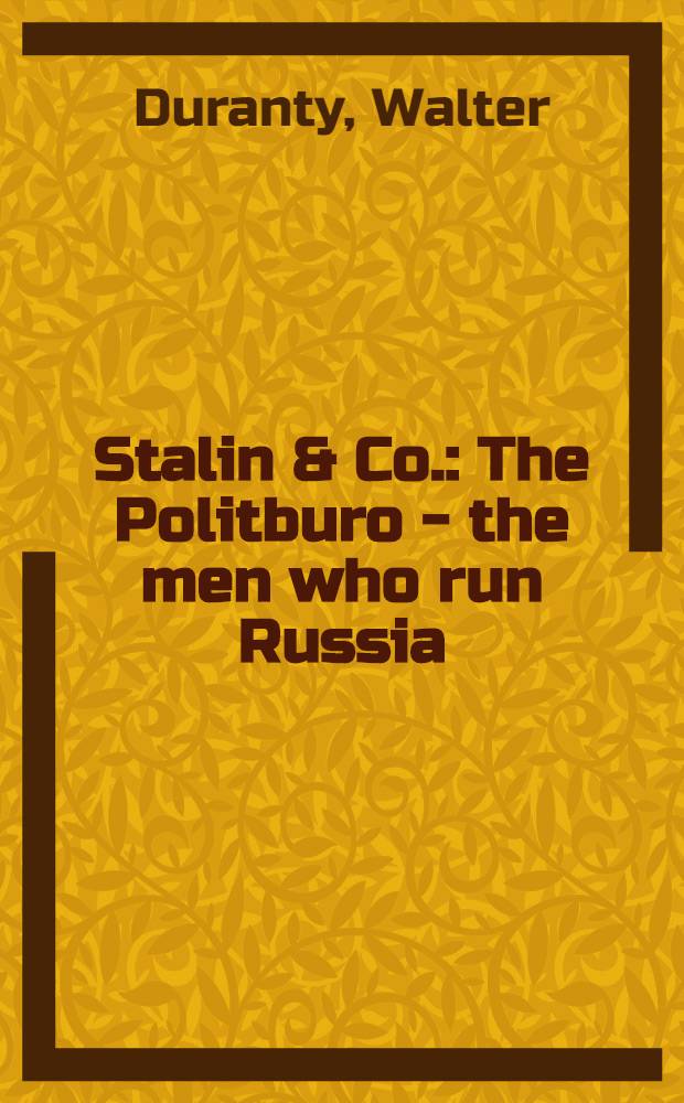 Stalin & Co. : The Politburo - the men who run Russia = Сталин и компания.