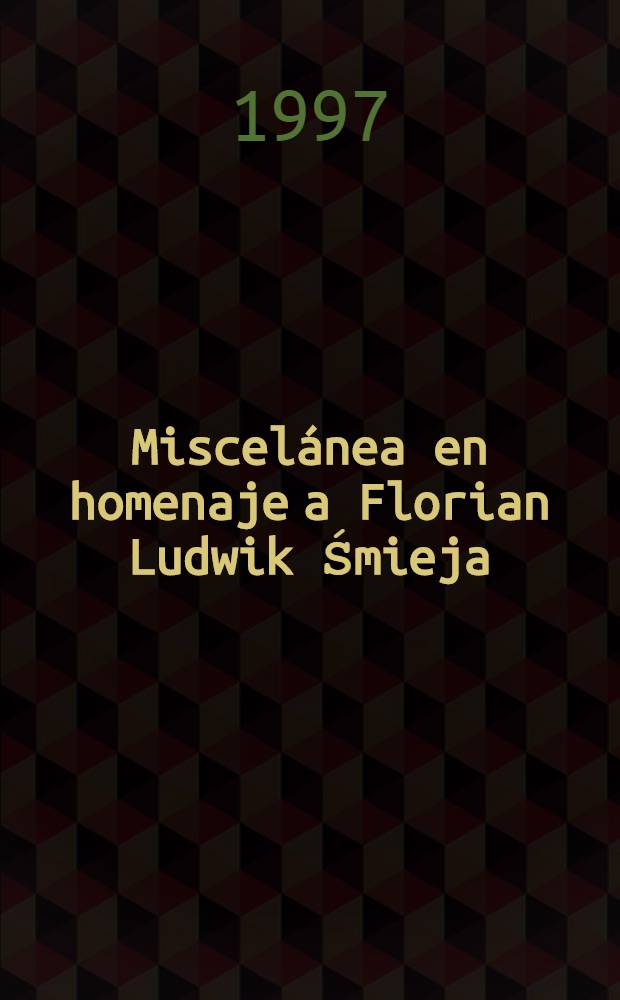 Miscelánea en homenaje a Florian Ludwik Śmieja = Сборник в честь Флориана Людвига Смея.