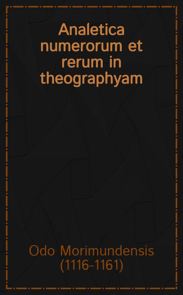 Analetica numerorum et rerum in theographyam = Аналитика чисел и их обозначение.