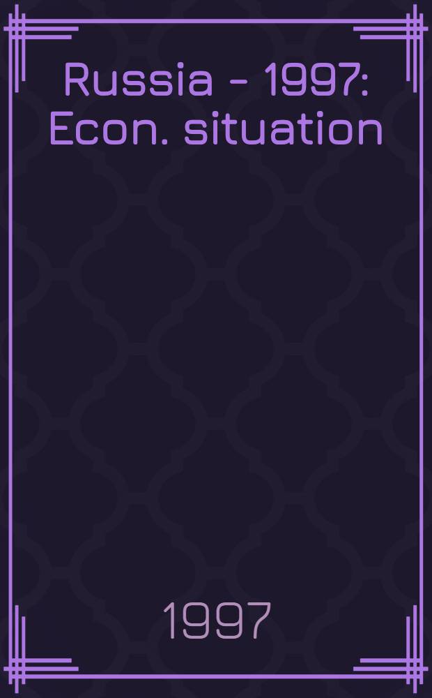 Russia - 1997 : Econ. situation