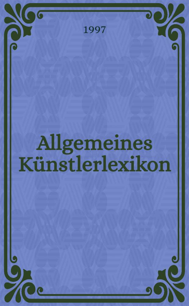Allgemeines Künstlerlexikon : Die bildenden Künstler aller Zeiten u. Völker. Bd. 17 : Carter-Cesaretti
