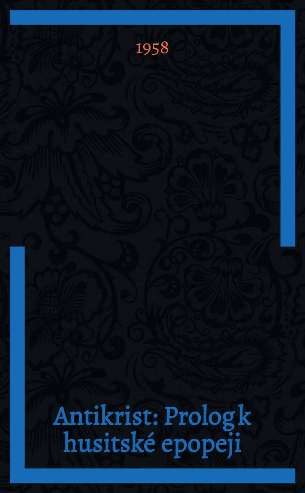 Antikrist : Prolog k husitské epopeji