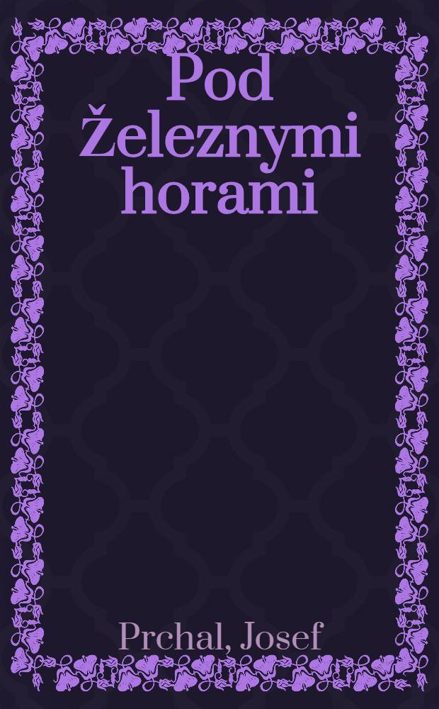 Pod Železnymi horami : Báje, pověsti