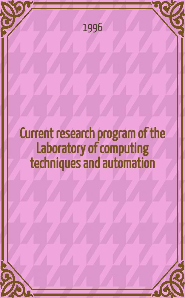 Current research program of the Laboratory of computing techniques and automation : Rep. to the 81st Sess. of the Sci. council of JINR, Jan. 16-17, 1997