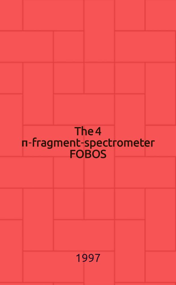 The 4 п-fragment-spectrometer FOBOS : The FOBOS collab