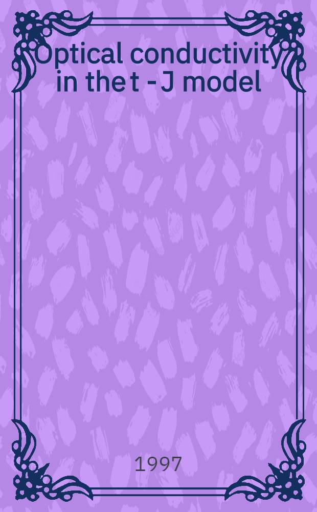 Optical conductivity in the t - J model