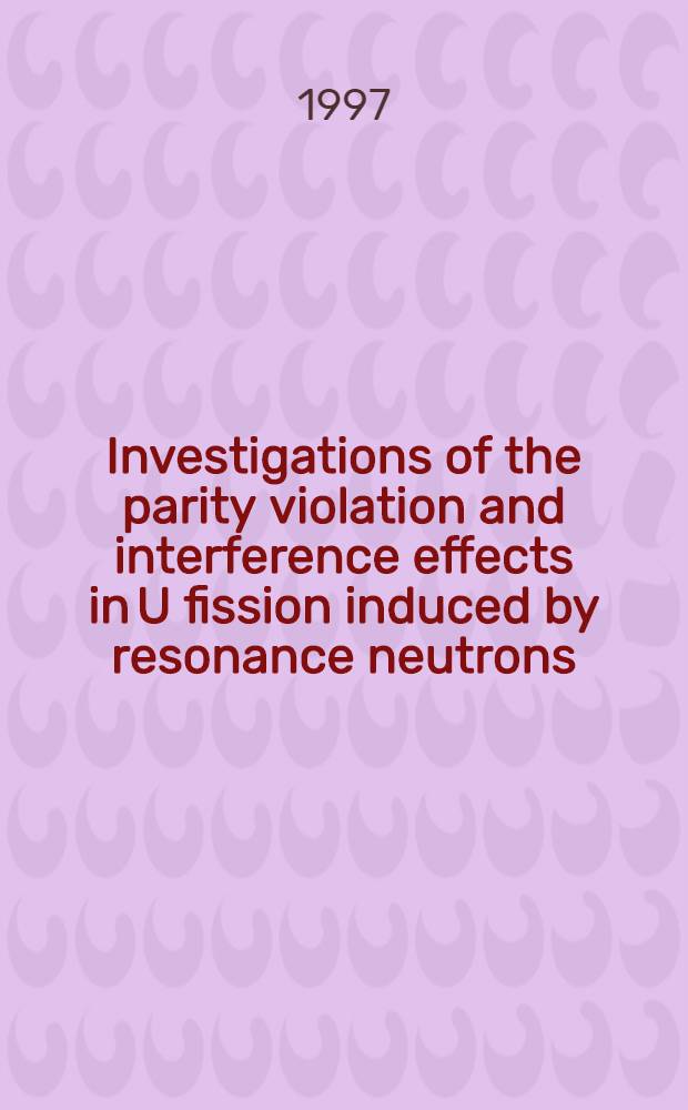 Investigations of the parity violation and interference effects in U fission induced by resonance neutrons