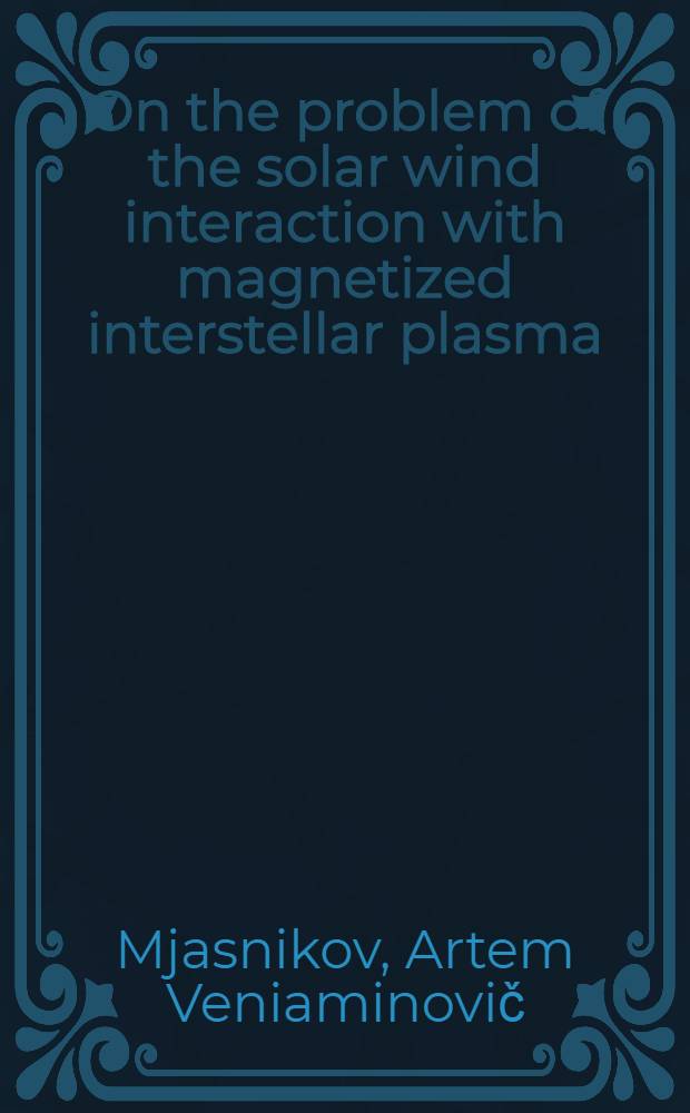 On the problem of the solar wind interaction with magnetized interstellar plasma