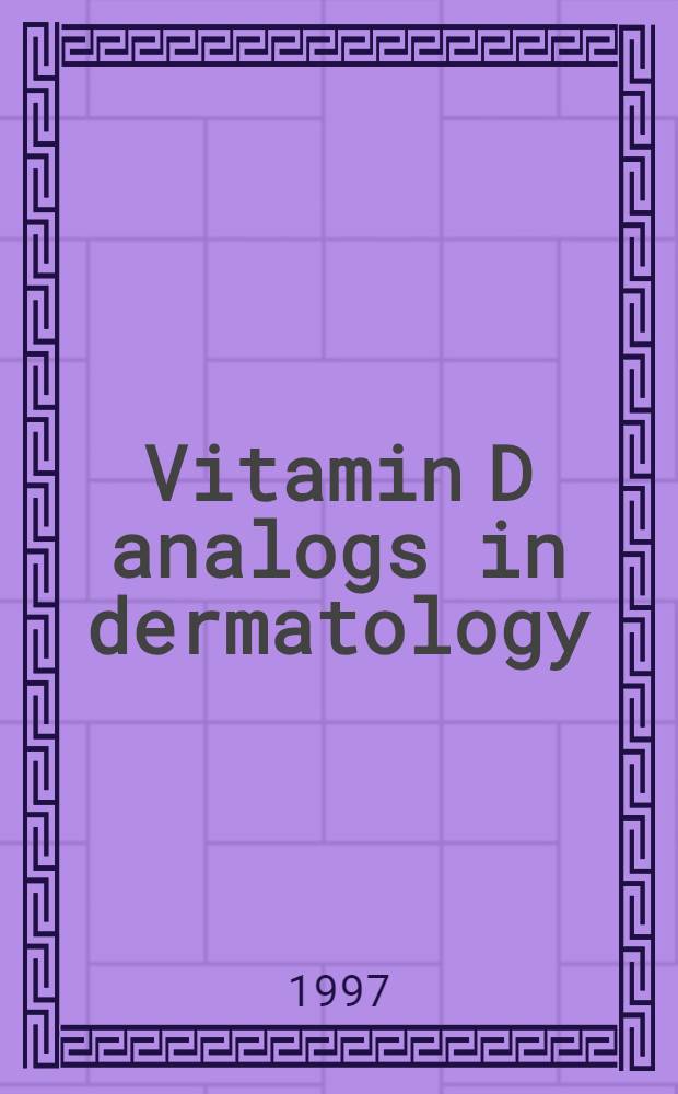 Vitamin D analogs in dermatology : Proc. from the First North Amer. calcipotriene/calcipotriol symp., Vancouver, Br. Columbia, Canada, May 18, 1996 = Аналоги витамина D в дерматологии. Труды 1-го Северо-Американского кальципотриен/кальципотриол симпозиума, Ванкувер, Британская Колумбия, Канада, май 18, 1996.