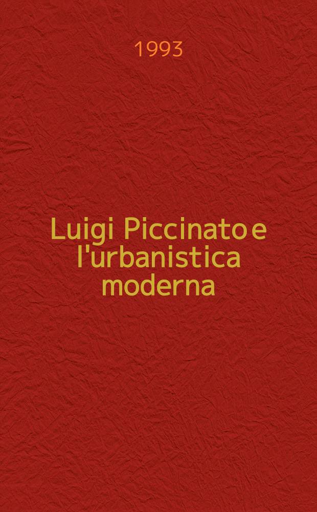 Luigi Piccinato e l'urbanistica moderna = Луиджи Пиччинато и современная урбанистика.
