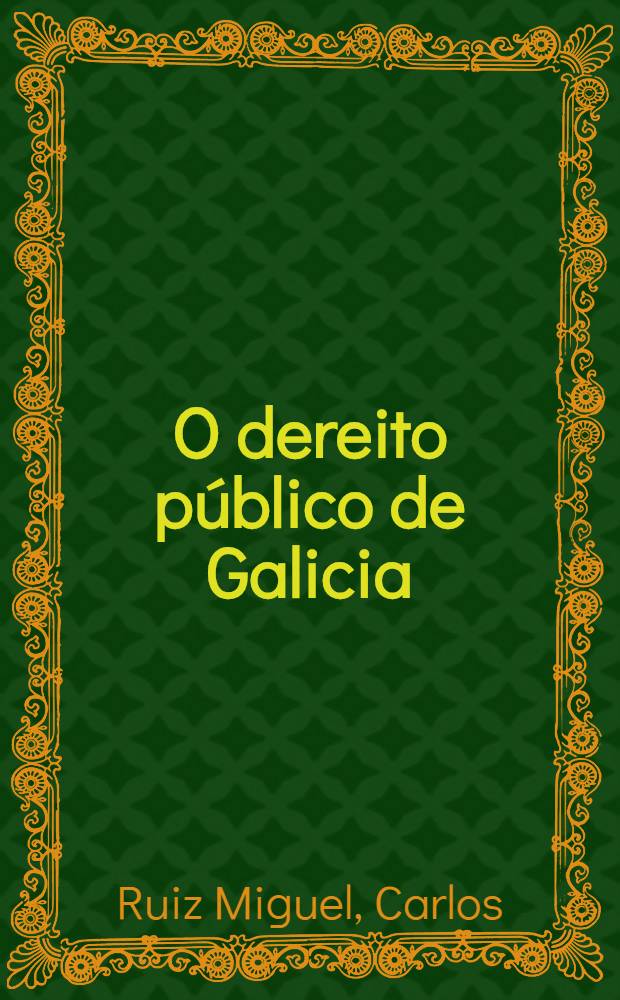 O dereito público de Galicia = Публичное право Галисии.