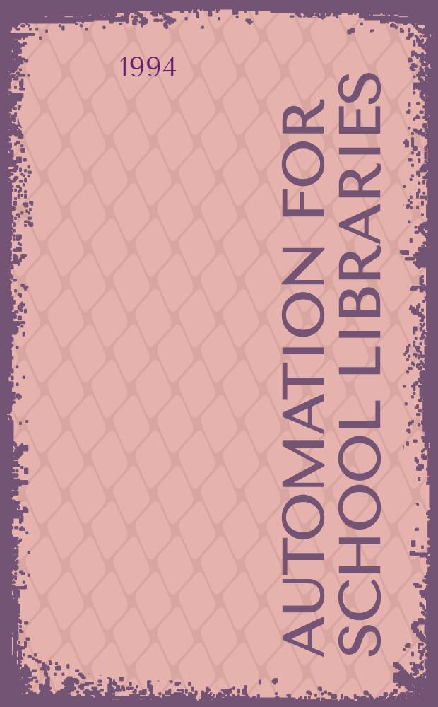 Automation for school libraries : How to do it from those who have done it