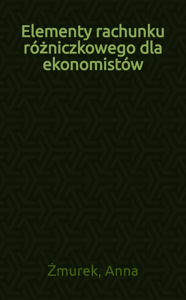 Elementy rachunku różniczkowego dla ekonomistów = Элементы дифференцированных расчетов для экономистов.