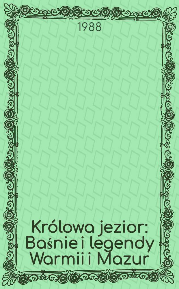 Królowa jezior : Baśnie i legendy Warmii i Mazur