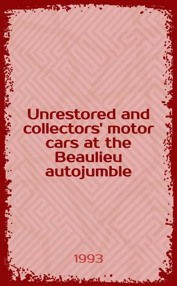 Unrestored and collectors' motor cars at the Beaulieu autojumble : A cat. of publ. auction, Beaulieu, Hampshire, 11 Sept. 1993 = Невосстановленные и коллекционные автомобили на распродаже в Белью. Аукцион Кристи, 11.09.93.