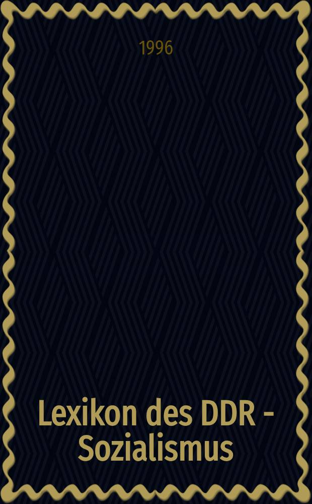 Lexikon des DDR - Sozialismus : Das Staats- u. Gesellschaftssystem der DDR = Лексикон социализма в ГДР.