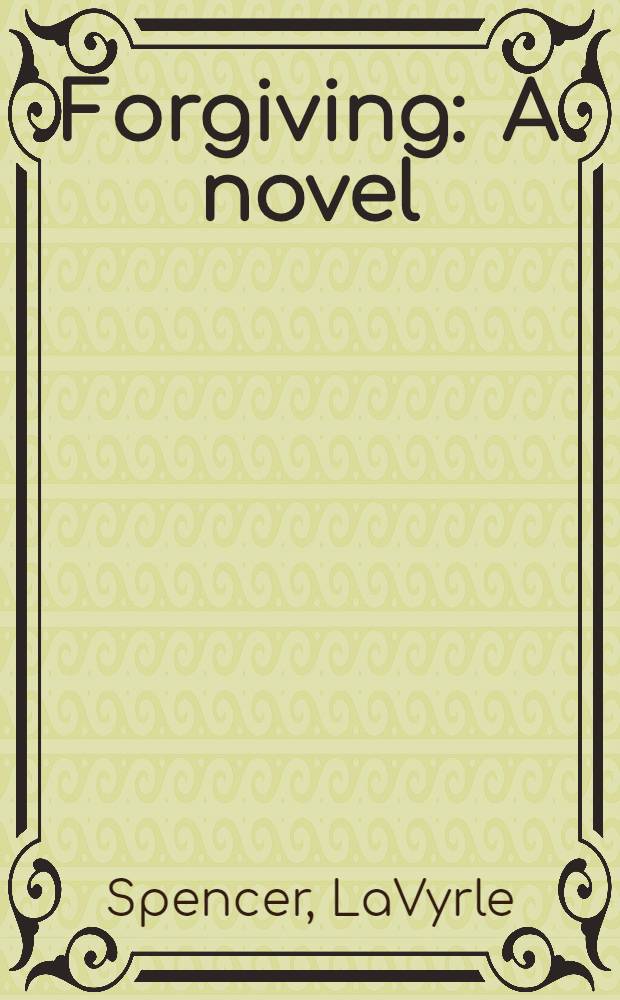 Forgiving : A novel