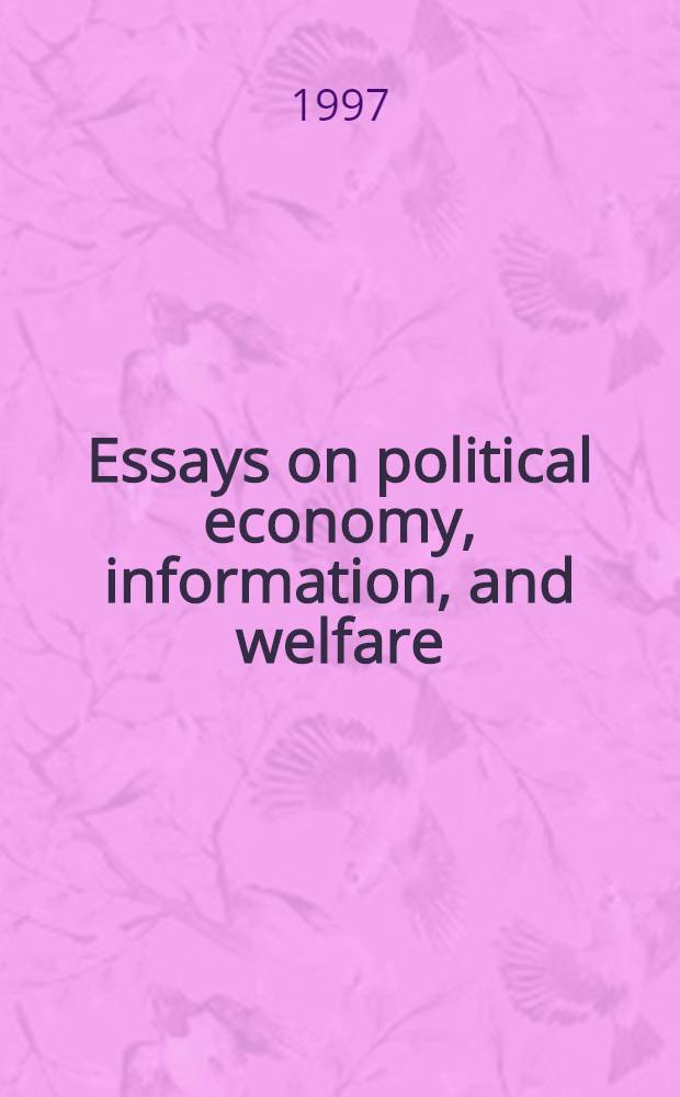 Essays on political economy, information, and welfare : A diss = Очерки о политической экономики информации и благосостояния.