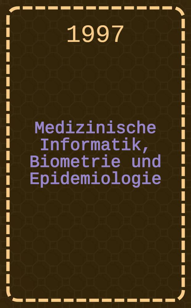 Medizinische Informatik, Biometrie und Epidemiologie = Медицинская информатика,биометрия и эпидемиология.