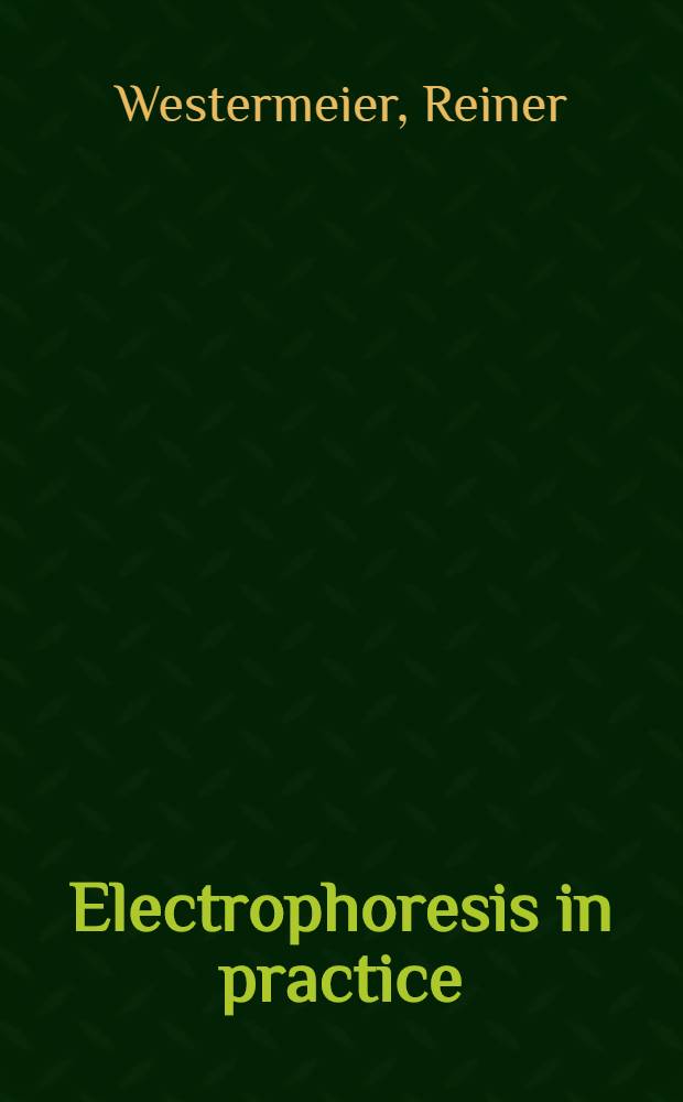 Electrophoresis in practice : A guide to methods a. applications of DNA a. protein separations = Электрофорез в практике. Руководство к методам и применению при сепарации ДНК и протеинов.