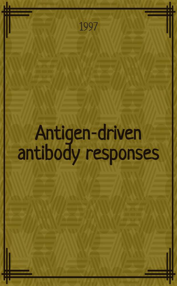 Antigen-driven antibody responses : Studies for in vitro immunisation : Proefschr = Реакции антитело управляемые антигеном: улучшение для in vitro иммунизации.