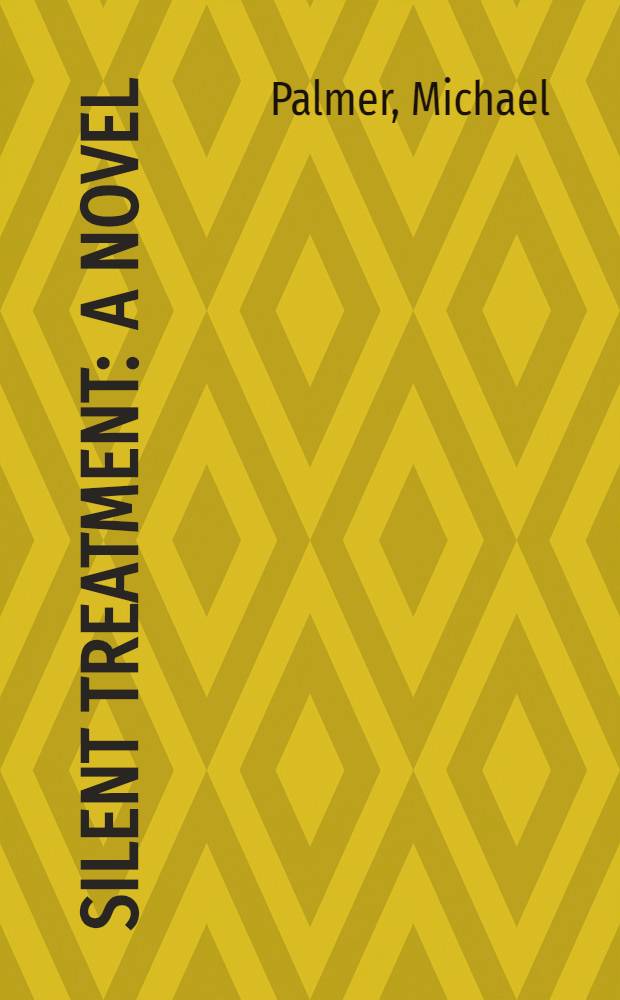 Silent treatment : A novel