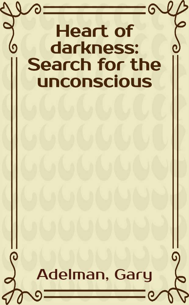 Heart of darkness : Search for the unconscious = Сердце тьмы.