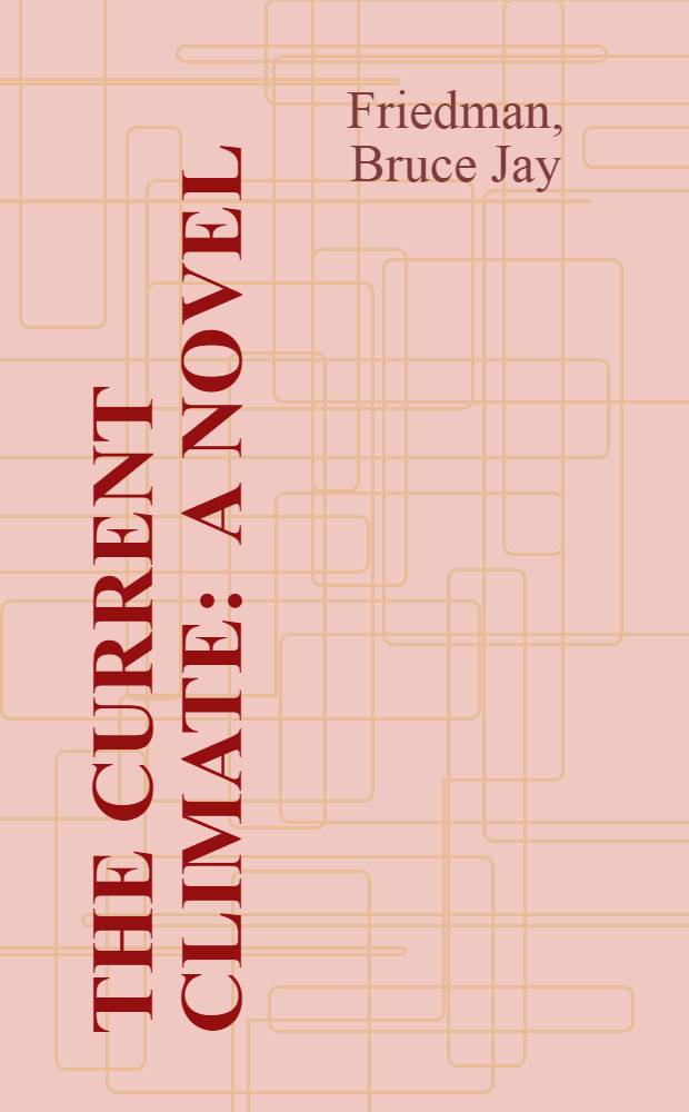 The current climate : A novel