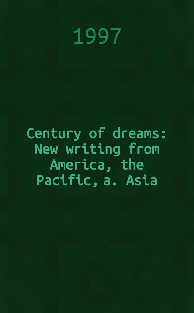 Century of dreams : New writing from America, the Pacific, a. Asia = Век сновидений.