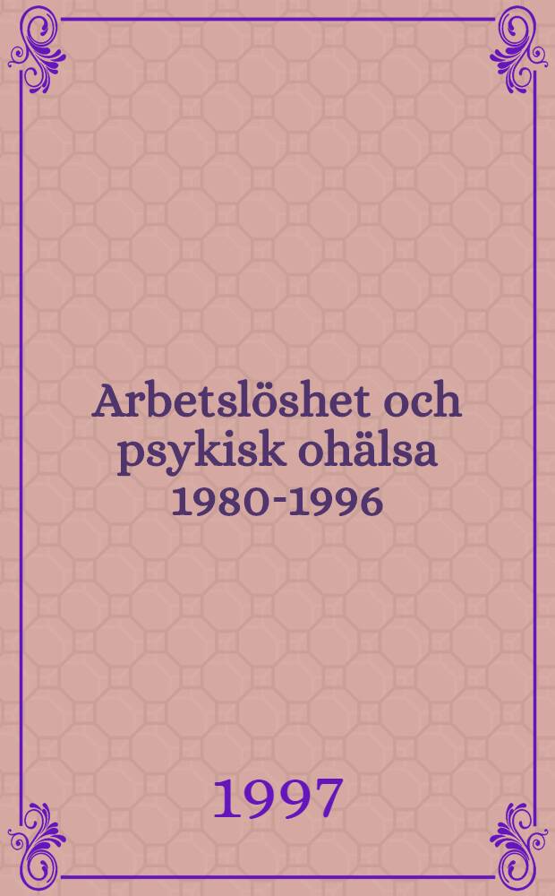 Arbetslöshet och psykisk ohälsa 1980-1996 : En meta-analys = Безработица и психическое здоровье 1980-1996. Мета-анализ.