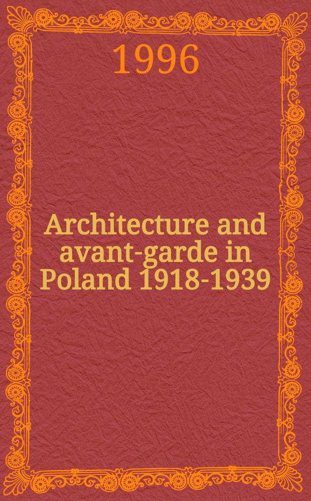 Architecture and avant-garde in Poland 1918-1939 = Архитектура и авнгард в Польше 1918-1939.