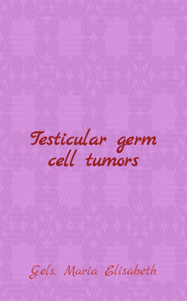 Testicular germ cell tumors : Developments in surgery a. follow-up : Proefschr = Опухоли зародышевых клеток яичка. Развитие в хирургии и наблюдение.