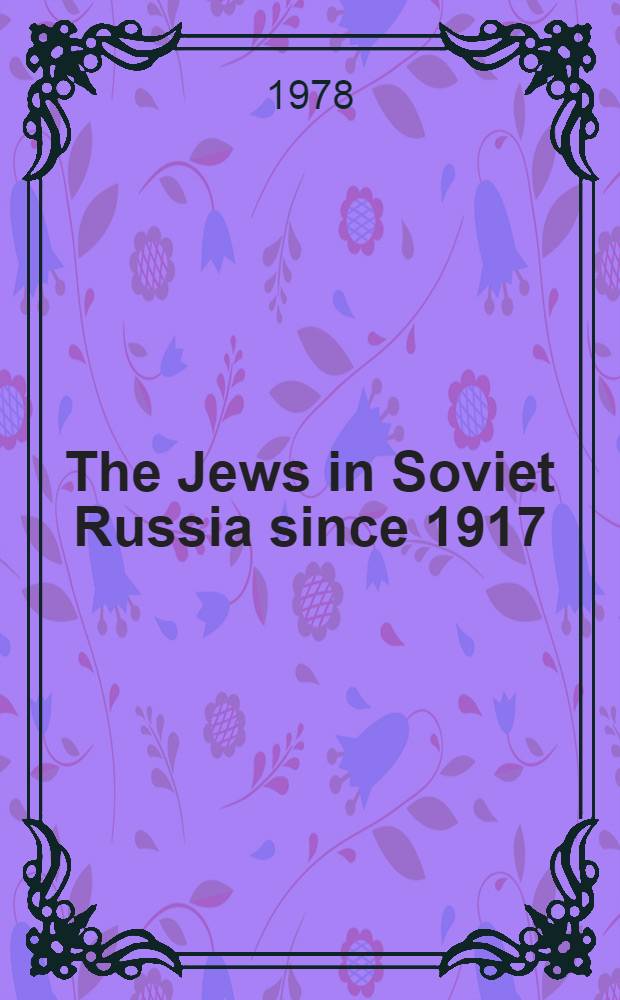 The Jews in Soviet Russia since 1917 = Евреи в Советской России с 1917 г..