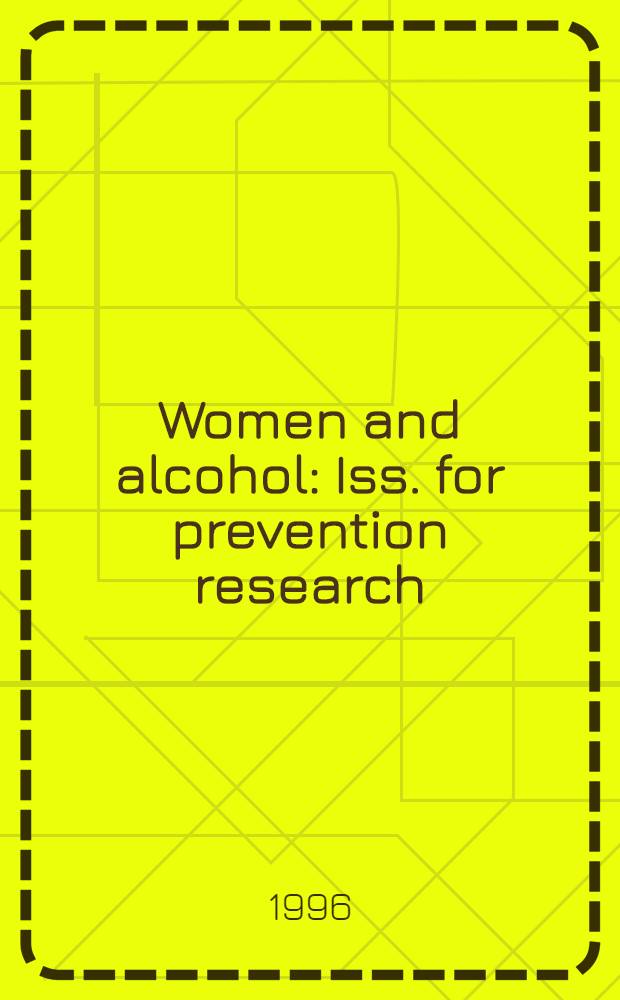 Women and alcohol : Iss. for prevention research = Женщины и алкоголь . Вопросы изучения профилактики.