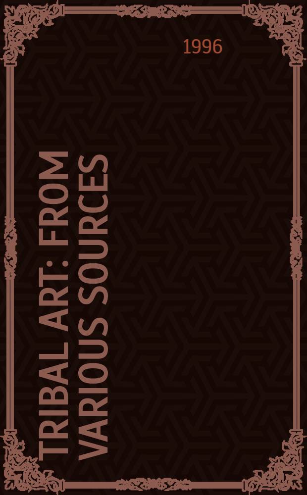 Tribal art : From various sources : A cat. of publ. auction, London, 24 June 1996 = "Кристи"/Родовое искусство..