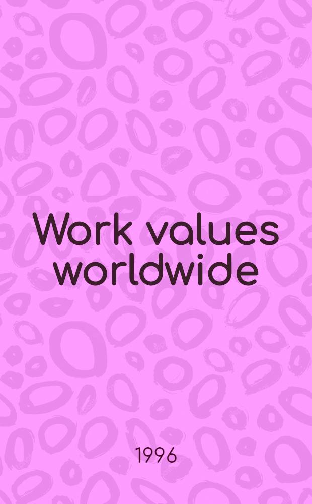 Work values worldwide = Ценность труда.