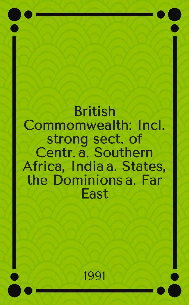 British Commomwealth : Incl. strong sect. of Centr. a. Southern Africa, India a. States, the Dominions a. Far East = Кристи/Британское государство и Британский Левант.