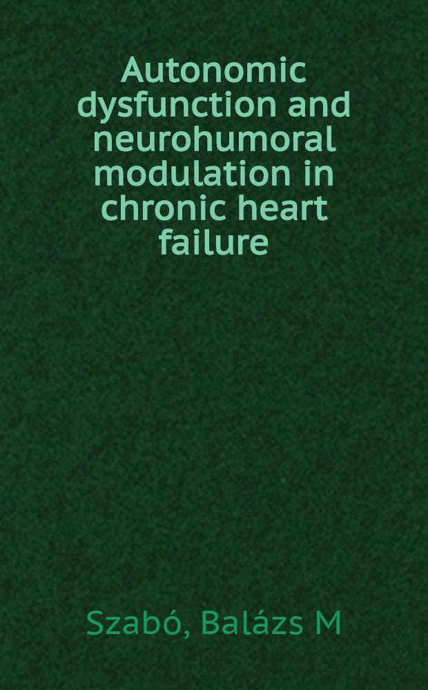 Autonomic dysfunction and neurohumoral modulation in chronic heart failure : Proefschr = Спонтанная дисфункция и нейрогуморальная модуляция при хронической сердечной недостаточности.