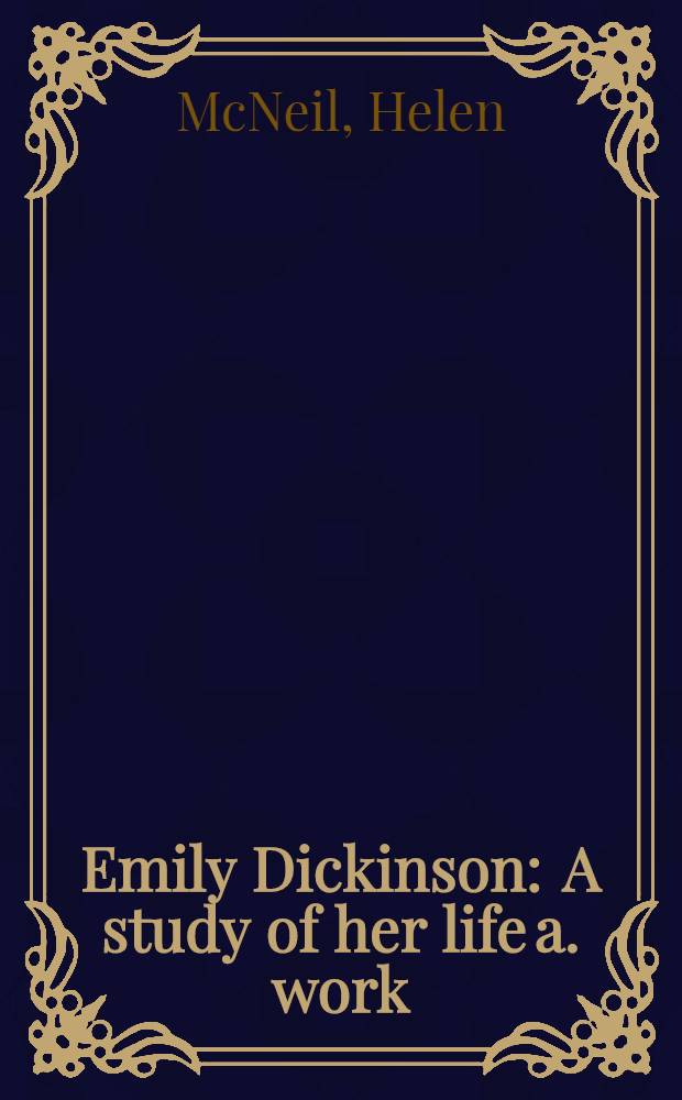 Emily Dickinson : A study of her life a. work = Э.Дикинсон.