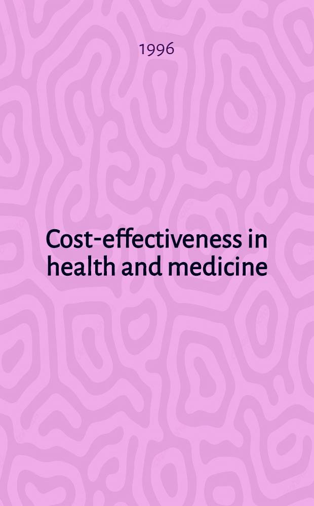 Cost-effectiveness in health and medicine : Rep. to the U.S. Public health service = Стоимость-эффективность в здравоохранении и медицине.