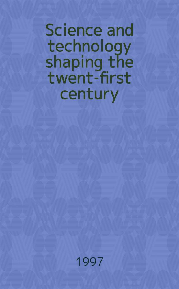Science and technology shaping the twenty- first century : A rep. to the Congress = Наука и техника в 21 веке.