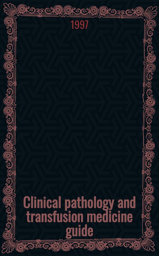 Clinical pathology and transfusion medicine guide = Клиническая патология и направление трансфузионной медицины.