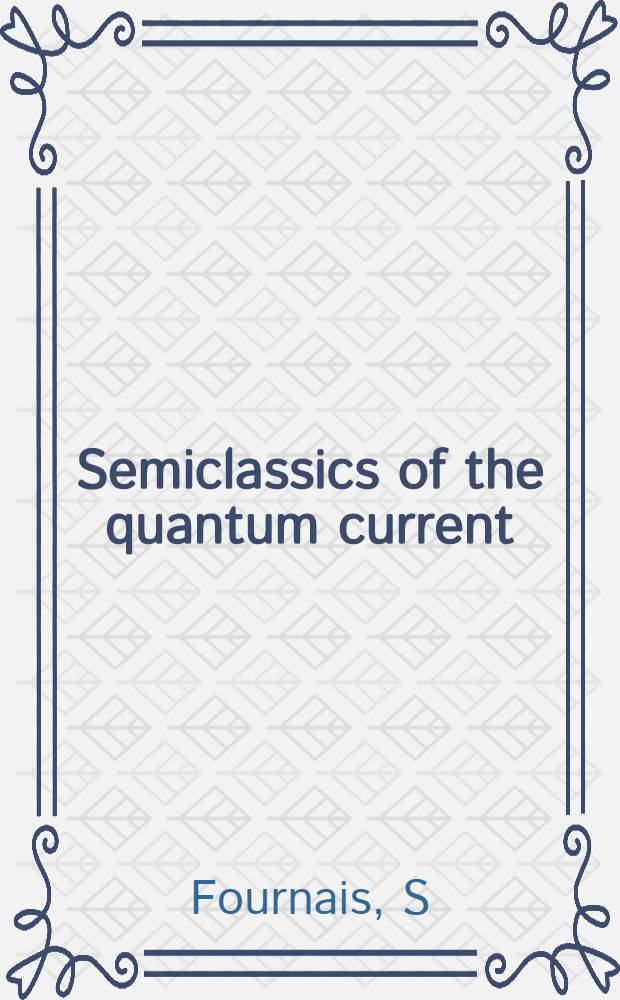 Semiclassics of the quantum current = Полуклассический подход к квантовому току.