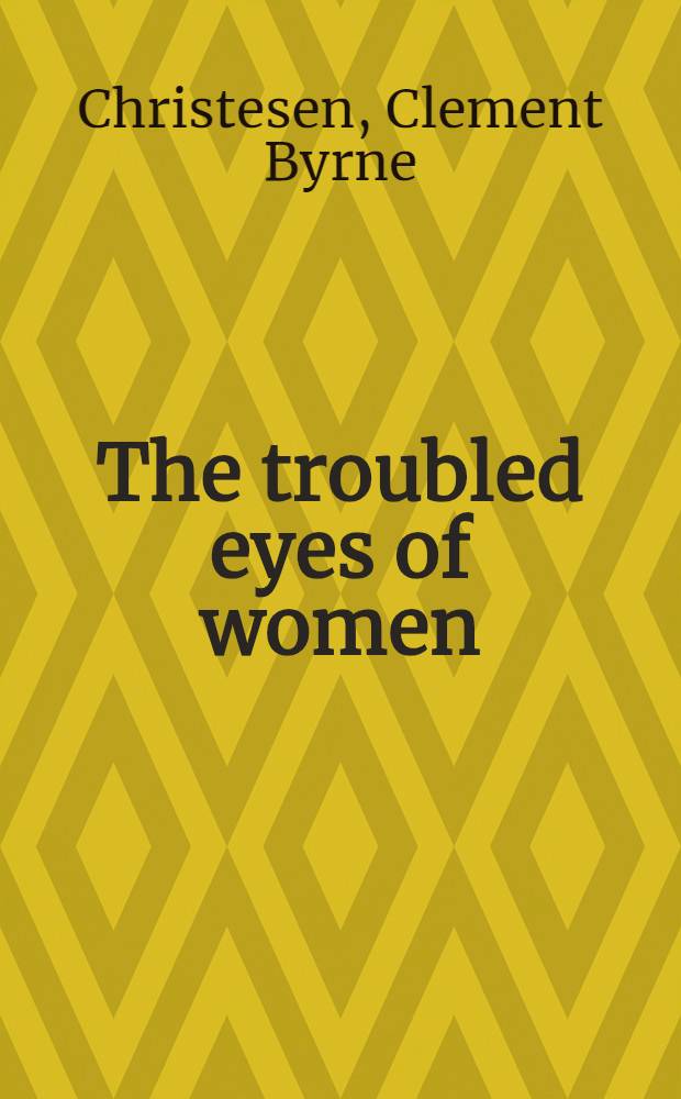 The troubled eyes of women : Stories