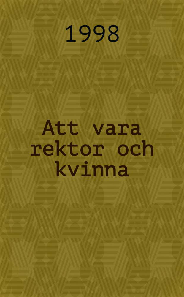 Att vara rektor och kvinna : Diss. = Быть руководителем и женщиной.