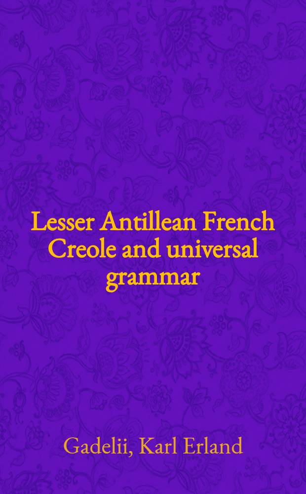 Lesser Antillean French Creole and universal grammar : Diss = Креольский французский Малых Антильских островов и универсальная грамматика.