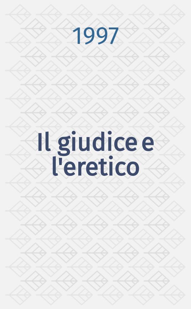 Il giudice e l'eretico : Studi sull' Inquisizione romana = Судья и эретик.