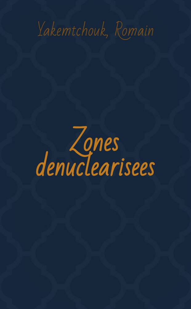 Zones denuclearisees = Зоны без ядерного оружия.