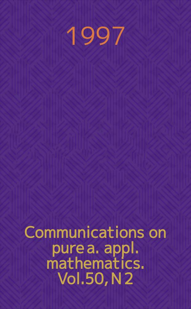 Communications on pure a. appl. mathematics. Vol.50, N 2